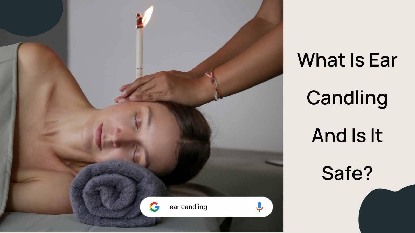What Is Ear Candling And Is It Safe?